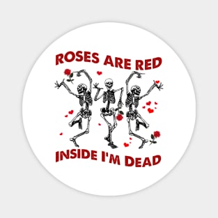 Roses Are Red Funny Inside I'm Dead Skeleton Valentines Magnet